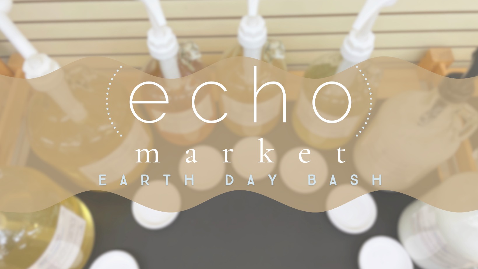 Echo Earth Day Bash: A Refill Revolution