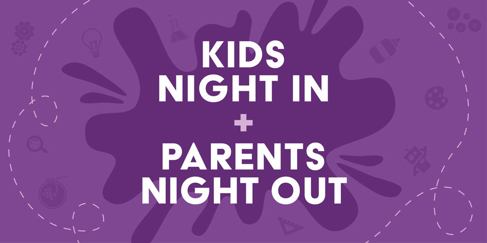 Kids Night In + Parents Night Out