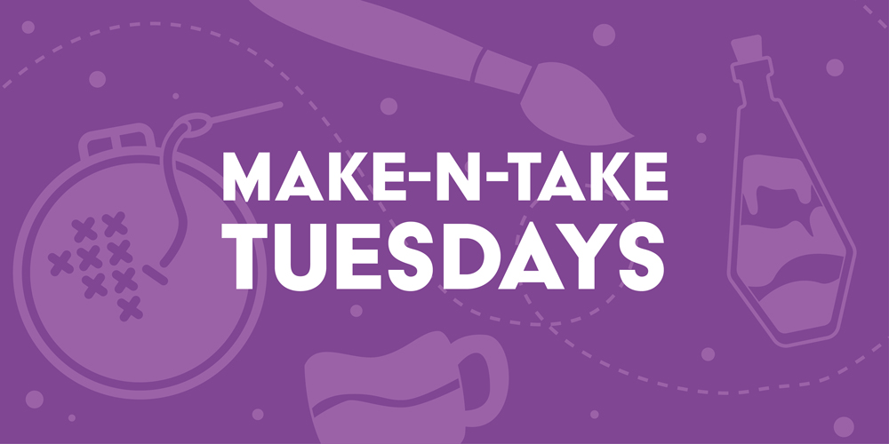 Make-n-Take Tuesdays