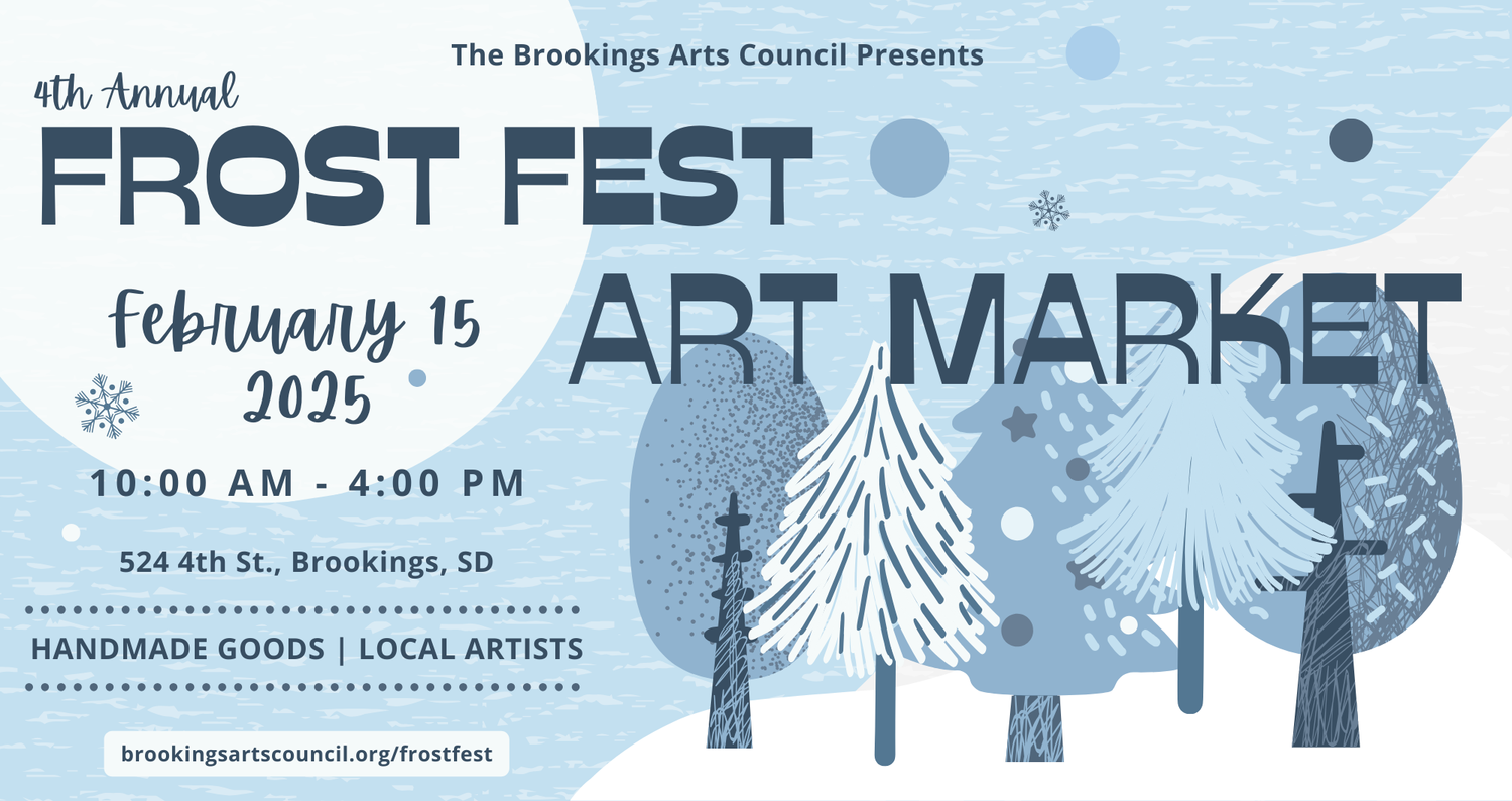 Poster for the 4th Annual Frost Fest Art Market, presented by the Brookings Arts Council. The event is on February 15, 2025, from 10:00 AM to 4:00 PM, at 524 4th St., Brookings, SD. Features the text 'Handmade Goods | Local Artists' and a link to brookingsartscouncil.org/frostfest. The design includes a light blue background with stylized snowy trees, snowflakes, and abstract winter-themed shapes.