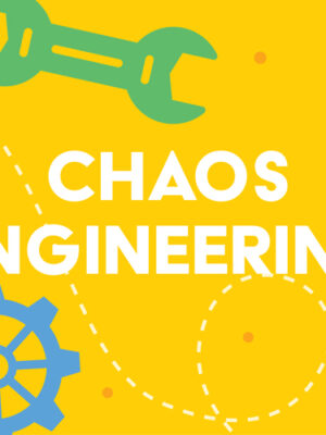 Chaos Engineering
