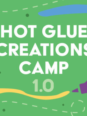 Hot Glue 1.0 Camp