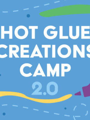 Hot Glue 2.0 Camp